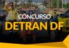 Concurso Detran DF: 366 vagas previstas; banca em definição! VEJA Concurso Detran DF