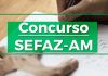 Sefaz – AM realiza Concurso Público com 210 vagas sefaz
