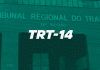 Concurso TRT 14 está autorizado! Tribunal tem 83 cargos vagos concurso trt 14 autorizado
