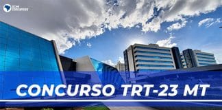 Concurso TRT 23 MT: nova seleção será discutida na sessão ordinária do próximo dia 30 Concurso TRT 23 MT