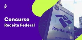 Concurso Receita Federal: BANCA EM DEFINIÇÃO! 699 vagas; até R$21 mil Concurso Receita Federal