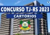 Concurso TJ RS Cartórios autorizado. Saiba os detalhes