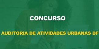 Concurso Auditoria de Atividades Urbanas DF: iniciais de R$ 9,3 mil. Inscreva-se!