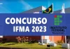 Concurso IFMA: 63 vagas. Até R$ 9,6 mil. Inscreva-se!