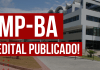 Concurso MP BA Promotor oferta 30 vagas. Inicial de R$ 28 mil