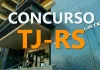 Concurso TJ RS TI: inscrições abertas! Até R$ 10,2 mil!
