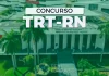Concurso TRT RN publicado! Vagas de nível superior! Confira