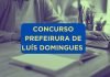 Concurso Luís Domingues MA: Inscrição prorrogada! 199 vagas!