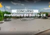 Concurso Barro CE: Edital saiu! 123 vagas! Até R$ 7 mil! Confira