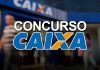 Concurso Caixa: prazo para pagamento da taxa foi prorrogado! VEJA concurso CAIXA