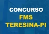 Concurso Teresina PI: Inscrição até 20/05! 4.644 vagas! Confira! Concurso FMS Teresina PI