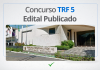 Concurso TRF 5: Altos Salários e Benefícios no Setor Público Concurso TRF 5